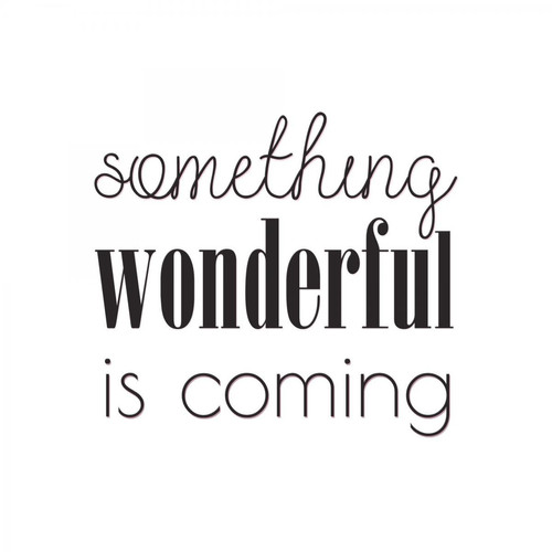 3S. x Home - Tableau Quotes Something Wondeful Is Coming 50x50 - Tableau, toile
